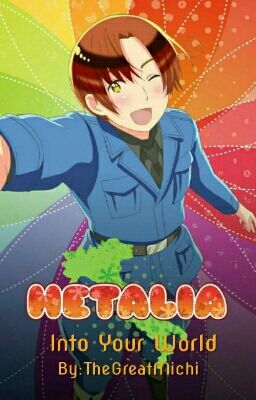 Hetalia! Into Your World (Hetaliaxreader) cover