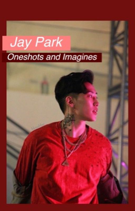 Jay park // Oneshots and Imagines   by princexjooheon