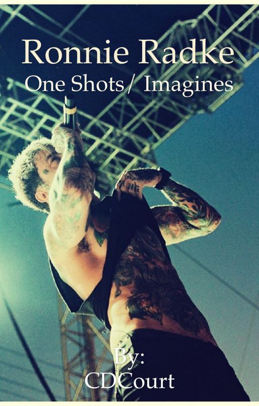 Ronnie Radke Imagines /one shots  by CDCourt