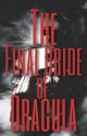 The Final Bride of Dracula  by ilovewolfs1234