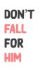 Don't Fall For Him