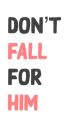 Don't Fall For Him by Bittersweetem