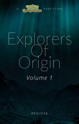 Explorers of Origin: A Pokémon Mystery Dungeon Fanfiction, Volume 1 cover