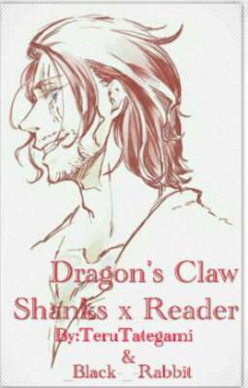 Dragon's claw (Shanks X Reader) by _Black-_-Rabbit_