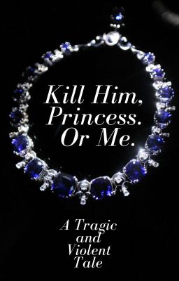 Kill Him, Princess. Or Me.  [A Short Novella] cover