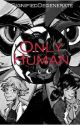 Only Human: A Miraculous LadyBug Fanfiction by DrunkenLibrarian