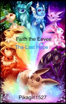 Faith the Eevee: Book 2: The Last Hope cover