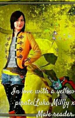 In love with a yellow pirate: Luka Millfy x Male reader  cover