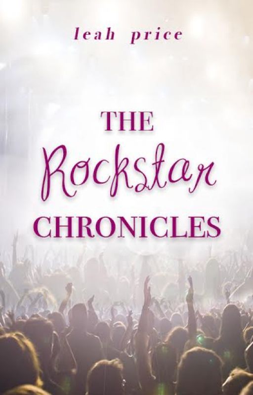 The Rockstar Chronicles by LeahPriceAuthor