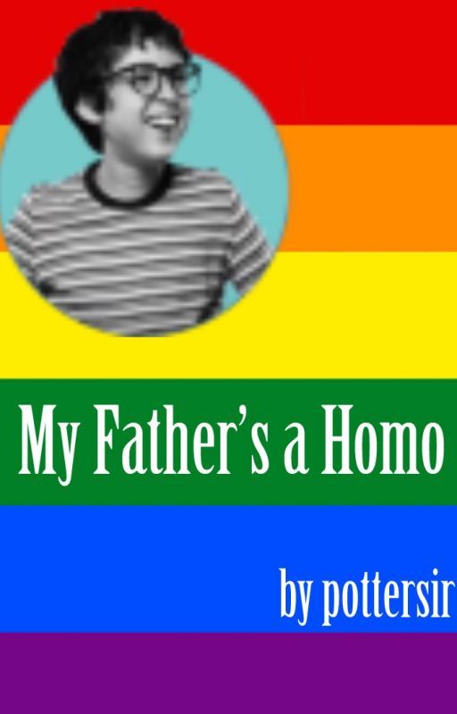 My Father's a Homo by pottersir