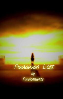 Padawan Lost ~ AU (1st Installment of the Padawan Series) cover