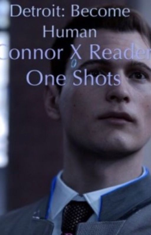 Connor X Reader by PierceTheVeiler210