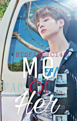 Me or Her? (Jungkook FF)✔ cover