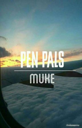 pen pals ; muke by mukewarmx