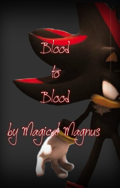 Blood to Blood (Sonic Fanfic) by MagicalMagnus