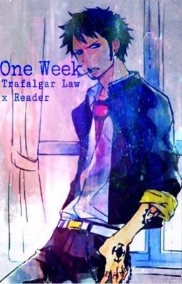 Trafalgar Law x Reader || One Week cover