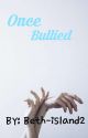 Once Bullied (Book 2) by Beth-island2