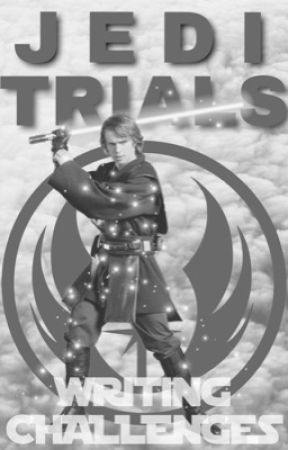 Jedi Trials || Writing Challenges by -jediorder