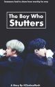 The Boy Who Stutters [YOONMIN] by CluelessMochi