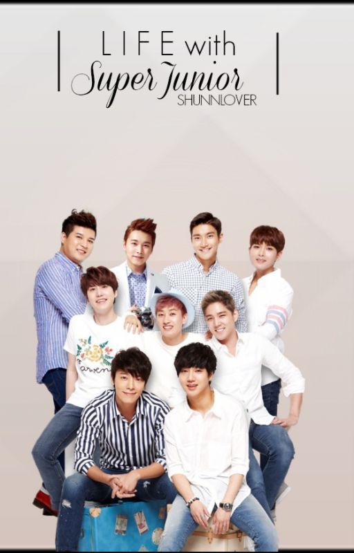 Life with Super Junior (2013 Kpop Fanfiction) by ShunnLover