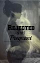 Rejected and pregnant (#1) by aidenall