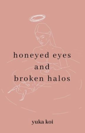 honeyed eyes and broken halos || poetry by yukakoi