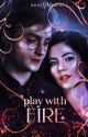 ✓ | PLAY WITH FIRE   ⎯⎯  harry potter by aesslytherin