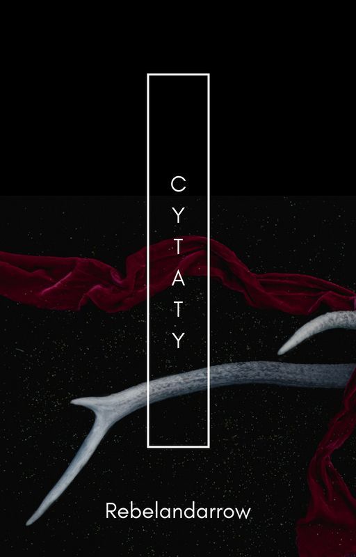 c y t a t y by Rebelandarrow13