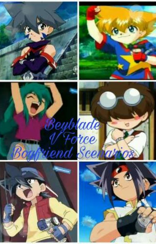 Beyblade v force boyfriend Scenarios (Being Edited) by xXlDeathlXx