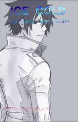 •Ice Cold• Gray Fullbuster x Reader •Fanfiction• cover