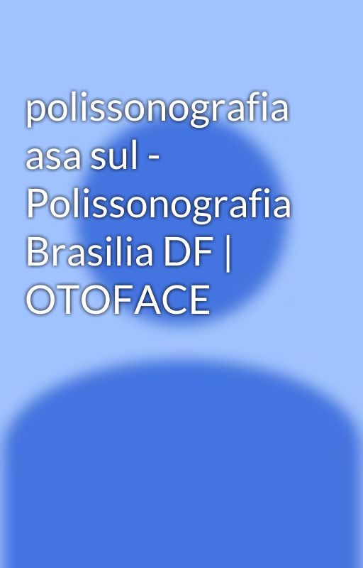 polissonografia asa sul - Polissonografia Brasilia DF | OTOFACE by grafiabrasilia