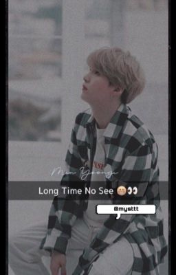 Long Time No See || MYG ✔️ [EDITING] cover