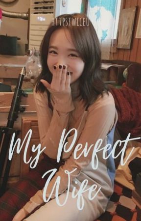 My Perfect Wife ➳ 2yeon ✔ by httpstwiceu