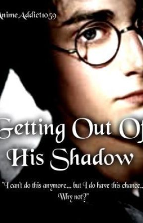 Harry Potter: Getting Out Of His Shadow by AnimeAddict1059