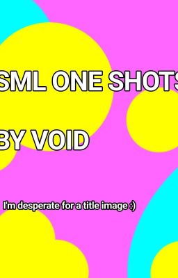 Sml OneShots [COMPLETED] cover