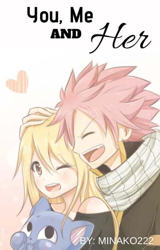 You, Me And Her (NaLu) by Minako222