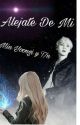 ☪Alejate De Mí☪  18 [Min Yoongi y Tú]  by Scarleth_Romy