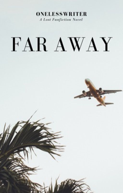 Far Away | A Lost Fanfiction  by onelesswriter