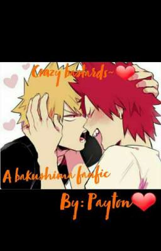 Crazy bastards~❤ | a bakushima fan-fic! by paytonVaught