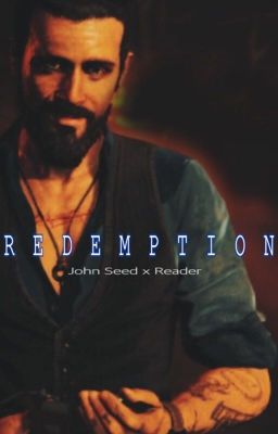 Redemption (John Seed x Reader Fanfic) cover