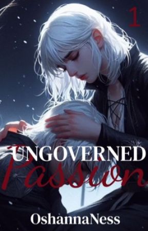 Ungoverned Passion - Tome 1 : Étain by OshannaNess