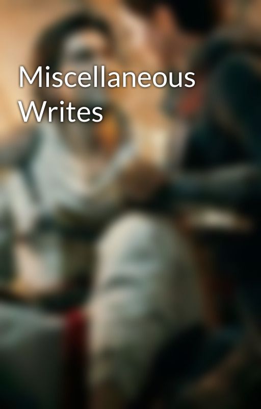 Miscellaneous Writes by silverwingedfox