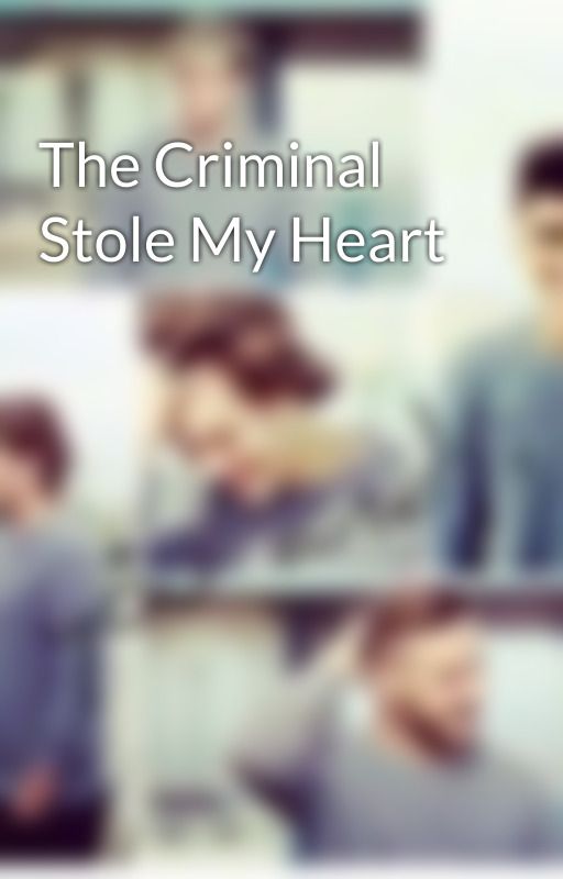 The Criminal Stole My Heart by megsterz123