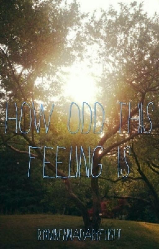 How Odd This Feeling Is by DaddyBonez