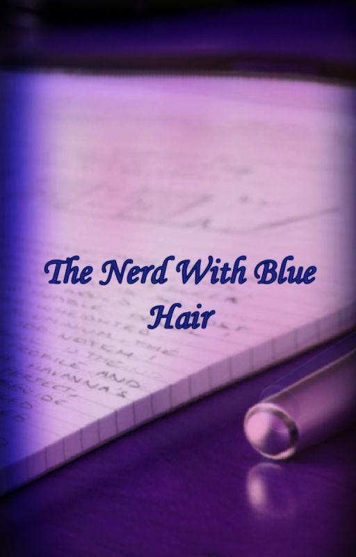 The Nerd With Blue Hair by ImatoWriter