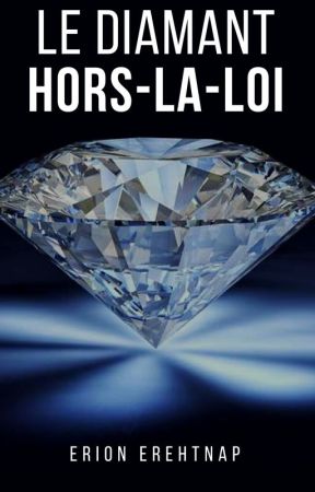 [ EN PAUSE ] Le Diamant Hors-la-loi by Gra6ieuse