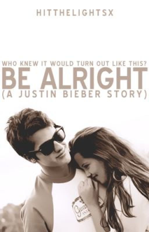 Be Alright. (a Justin Bieber story) by ottawalieber