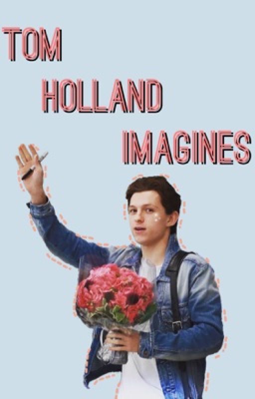 Tom Holland Imagines by asphaltirwin2