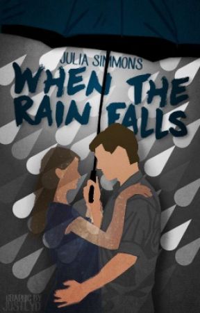 When the Rain Falls by julliasimmons