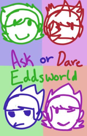 Ask or Dare the Eddsworld crew!! by Sykeris